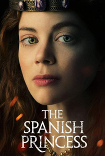 The Spanish Princess (1ª Temporada) - Poster / Capa / Cartaz - Oficial 4