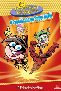 Os Padrinhos Mágicos: O Espetáculo dos Super Heróis - Poster / Capa / Cartaz - Oficial 1
