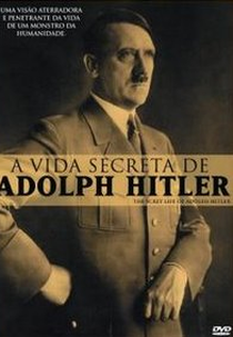 A Vida Secreta De Hitler (The Secret Life Of Adolf Hitler)