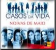 Casos Da Vida - Noivas de Maio