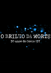 O Brilho da Morte: 30 Anos do Césio-137 (O Brilho da Morte: 30 Anos do Césio-137)