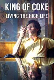 King Of Coke: Living The High Life - Poster / Capa / Cartaz - Oficial 1