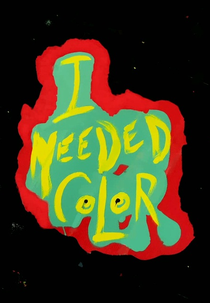 I Needed Color (I Needed Color)