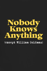 Nobody Knows Anything (Except William Goldman) (Nobody Knows Anything (Except William Goldman))