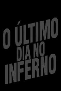 O Último Dia No Inferno - Poster / Capa / Cartaz - Oficial 1