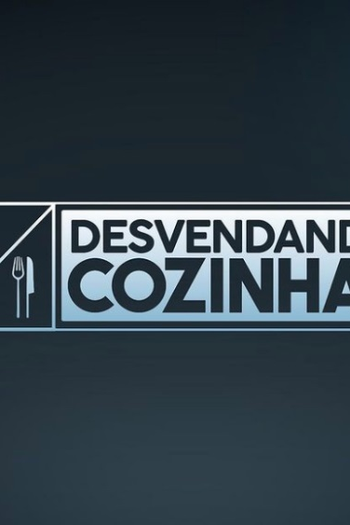 Poster de TV Desvendando Cozinhas (2021)