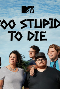Too Stupid to Die (1ª Temporada) - Poster / Capa / Cartaz - Oficial 1
