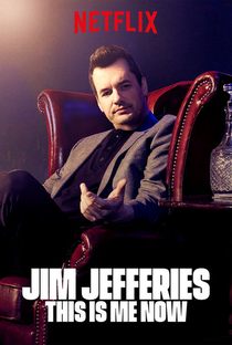 Jim Jefferies - This Is Me Now - Poster / Capa / Cartaz - Oficial 1