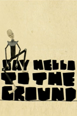 Say Hello to the Ground (Say Hello to the Ground)