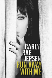 Carly Rae Jepsen: Run Away With Me - Poster / Capa / Cartaz - Oficial 1