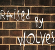 Raised by Wolves