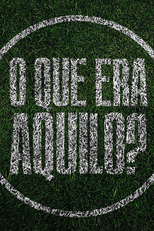 O Que era Aquilo? (O Que era aquilo?)