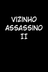 Vizinho Assassino II (Vizinho Assassino II)