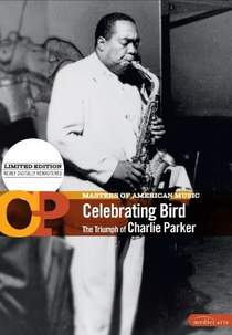O Triunfo de Charlie Parker (Celebrating Bird – The Triumph of Charlie Parker)