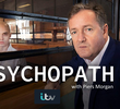 Psychopath with Piers Morgan