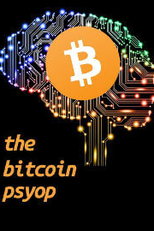 Bitcoin Psyop (The Bitcoin Psyop)