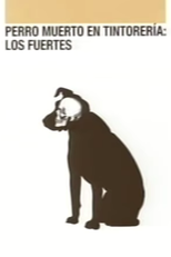 Perro muerto en tintorería: los fuertes (Perro muerto en tintorería: los fuertes)