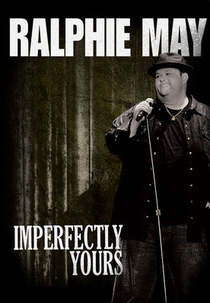 Ralphie May: Imperfectly Yours (Ralphie May: Imperfectly Yours)