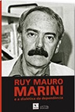 Ruy Mauro Marini e a Dialética da Dependência (Ruy Mauro Marini e a Dialética da Dependência)