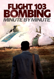 Flight 103 Bombing: Minute By Minute (Flight 103 Bombing: Minute By Minute)