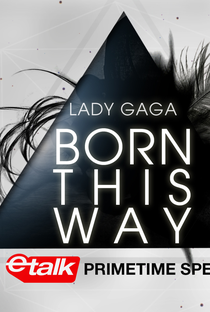 eTalk Primetime Special: Lady Gaga - Born This Way - Poster / Capa / Cartaz - Oficial 1