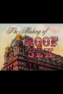The Making of Roof Sex - Poster / Capa / Cartaz - Oficial 1