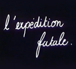 L’Expédition Fatale