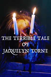 The Terrible Tale of Jacquelyn Torne - Poster / Capa / Cartaz - Oficial 1