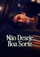 Não Deseje Boa Sorte