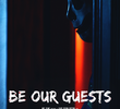 Be Our Guests