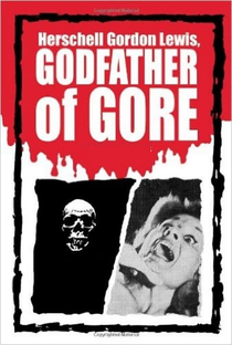 Herschell Gordon Lewis: The Godfather of Gore - Poster / Capa / Cartaz - Oficial 3
