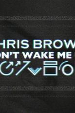 Chris Brown: Don't Wake Me Up (Chris Brown: Don't Wake Me Up)
