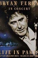 Bryan Ferry in Concert Live in Paris (Bryan Ferry in Concert: Live in Paris at Le Grand Rex, March 2000)