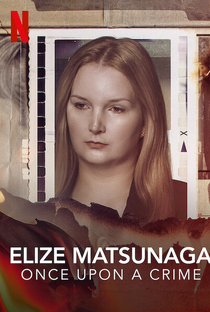 Elize Matsunaga: Era Uma Vez um Crime - Poster / Capa / Cartaz - Oficial 1