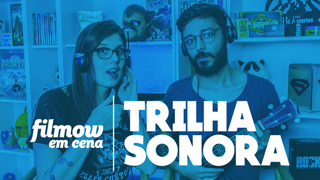 Filmow em Cena | Trilhas sonoras que indicamos!