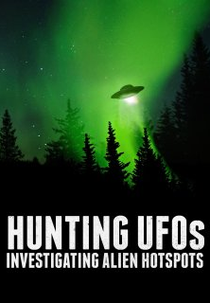 OVNIS: Avistamentos Recorrentes (Hunting UFOs: Investigating Alien Hotspots)