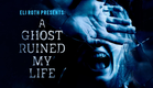 Eli Roth Presents: A Ghost Ruined My Life | Official Trailer