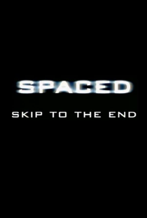 Spaced: Skip to the End - Poster / Capa / Cartaz - Oficial 1