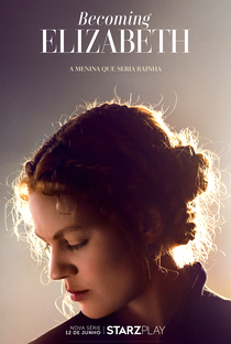Becoming Elizabeth (1ª Temporada) - Poster / Capa / Cartaz - Oficial 2