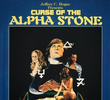 The Curse of the Alpha Stone