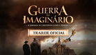 TRAILER OFICIAL | GUERRA DO IMAGINÁRIO