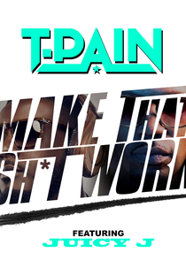 T-Pain Feat. Juicy J: Make That Shit Work - Poster / Capa / Cartaz - Oficial 1