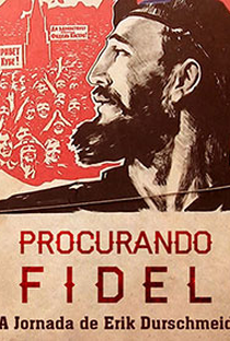 Procurando Fidel: A Jornada de Erik Durschmied - Poster / Capa / Cartaz - Oficial 2