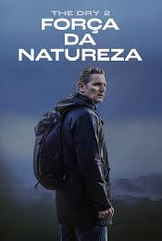 The Dry 2: Força da Natureza - 2024 | Filmow