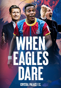 When Eagles Dare: Crystal Palace F.C. (When Eagles Dare: Crystal Palace F.C.)