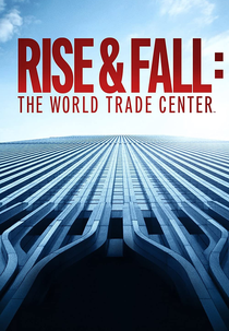 World Trade Center: Antes e Depois da Queda (Rise and Fall: The World Trade Center)