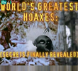 The World’s Greatest Hoaxes: Secrets Finally Revealed