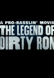 A Pro-Rasslin' Movie: The Legend of Dirty Ron (A Pro-Rasslin' Movie: The Legend of Dirty Ron)