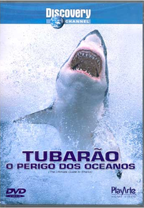 Tubarão: O Perigo dos Oceanos (The Ultimate Guide: Sharks)