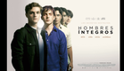 HOMBRES ÍNTEGROS trailer, dirigida por Alejandro Andrade - ESTRENO EN CINES 23 DE MAYO